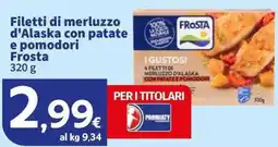 Sigma Filetti di merluzzo d'Alaska con patate e pomodori Frosta offerta