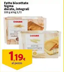 Sigma Fette biscottate Sigma dorate, integrali offerta