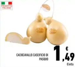 Conad Caciocavallo caseificio di pasquo offerta