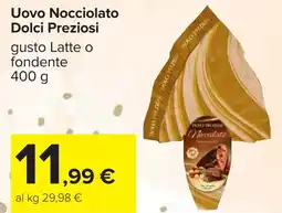 Carrefour Uovo Nocciolato Dolci Preziosi offerta