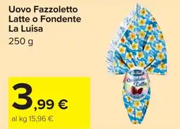 Carrefour Uovo Fazzoletto Latte o Fondente La Luisa offerta