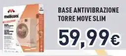 Unieuro Meliconi base antivibrazione torre move slim offerta