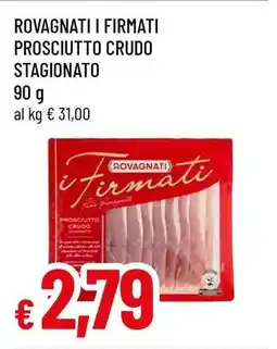 Famila ROVAGNATI I FIRMATI PROSCIUTTO CRUDO STAGIONATO offerta
