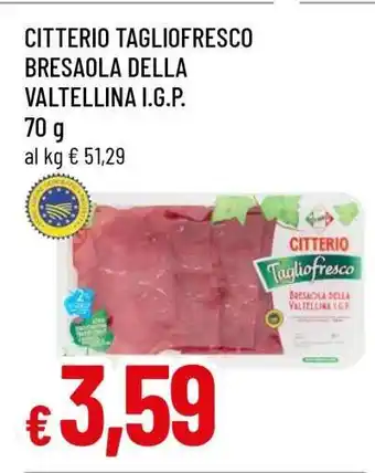 Famila CITTERIO TAGLIOFRESCO BRESAOLA DELLA VALTELLINA I.G.P offerta