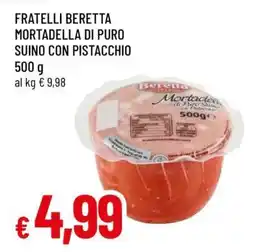 Famila FRATELLI BERETTA MORTADELLA DI PURO SUINO CON PISTACCHIO offerta