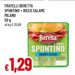 Famila FRATELLI BERETTA SPUNTINO + RICCO SALAME MILANO offerta