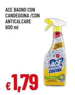 Famila ACE BAGNO CON CANDEGGINA /CON ANTICALCARE offerta