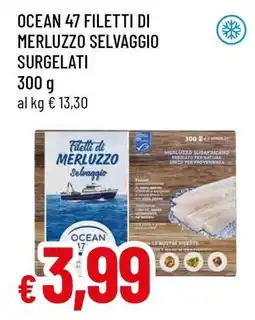 Famila OCEAN 47 FILETTI DI MERLUZZO SELVAGGIO SURGELATI offerta