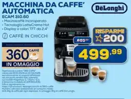 Euronics DeLonghi MACCHINA DA CAFFE' AUTOMATICA ECAM 310.60 offerta