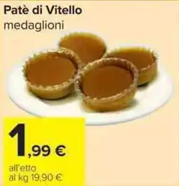Carrefour Market Patè di Vitello medaglioni offerta