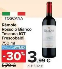 Carrefour Market Rèmole Rosso o Bianco Toscana IGT Frescobaldi offerta