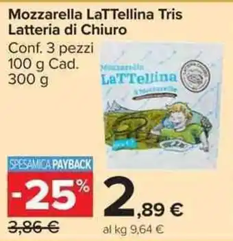 Carrefour Market Mozzarella LaTTellina Tris Latteria di Chiuro offerta