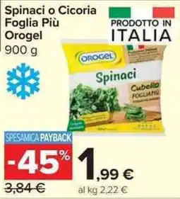 Carrefour Market Spinaci o Cicoria Foglia Più Orogel offerta