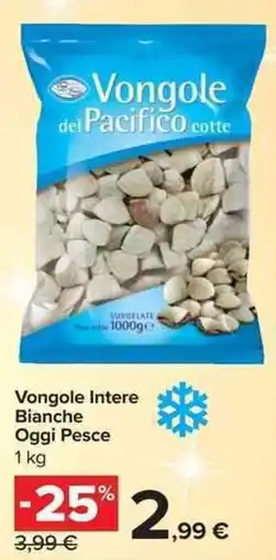 Carrefour Market Vongole Intere Bianche Oggi Pesce offerta