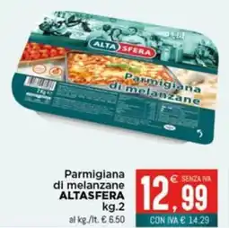 Altasfera Parmigiana di melanzane ALTASFERA offerta