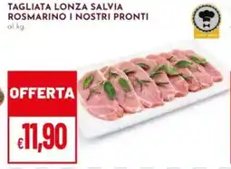 Pan Tagliata lonza salvia rosmarino i nostri pronti offerta