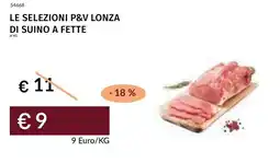 Prezzemolo e Vitale Le selezioni p&v lonza di suino a fette offerta
