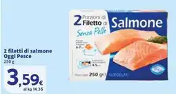 Sigma 2 filetti di salmone Oggi Pesce offerta