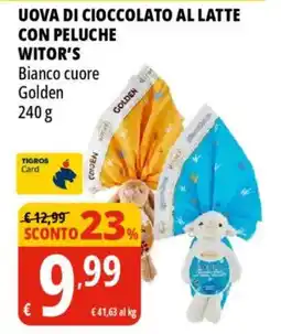 Tigros Uova di cioccolato al latte con peluche WITOR'S offerta