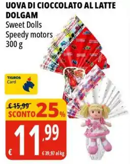 Tigros Uova di cioccolato al latte DOLGAM offerta