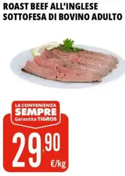 Tigros Roast beef all'inglese sottofesa di bovino adulto offerta
