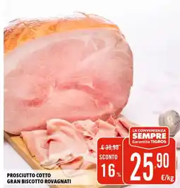 Tigros Prosciutto cotto gran biscotto ROVAGNATI offerta