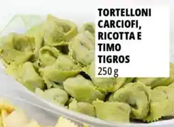 Tigros Tortelloni carciofi, ricotta e timo TIGROS offerta