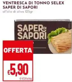 Pan Ventresca di tonno selex SAPER DI SAPORI offerta