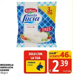 Tigros Mozzarella santa lucia GALBANI offerta