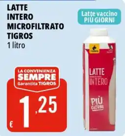 Tigros Latte intero microfiltrato TIGROS offerta