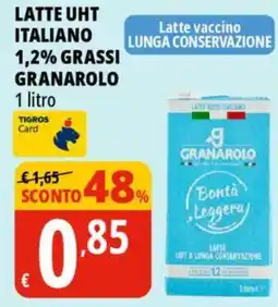 Tigros Latte uht italiano 1,2% grassi GRANAROLO offerta