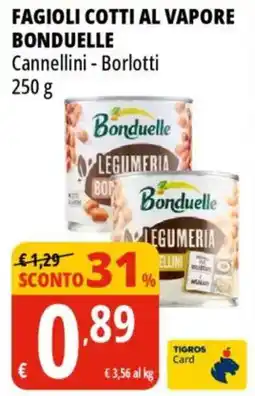 Tigros Fagioli cotti al vapore BONDUELLE offerta