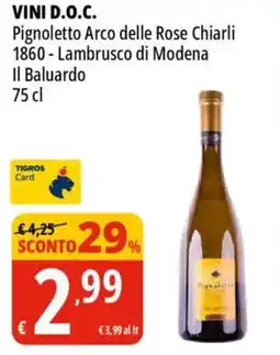 Tigros VINI D.O.C. Pignoletto Arco delle Rose Chiarli 1860-Lambrusco di Modena Il Baluardo offerta