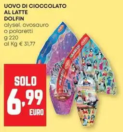 Pam Uovo di cioccolato al latte dolfin alysel, ovosauro o polaretti offerta