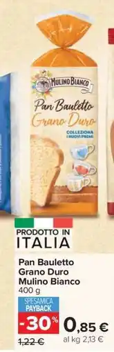 Carrefour Pan Bauletto Grano Duro Mulino Bianco offerta