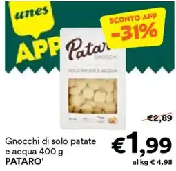 Unes Gnocchi di solo patate e acqua PATARO' offerta
