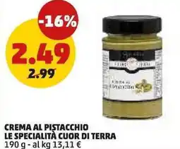 PENNY Crema al pistacchio LE SPECIALITÀ CUOR DI TERRA offerta