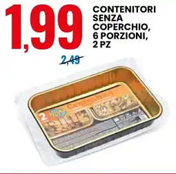 Eurospin Contenitori senza coperchio, 6 porzioni offerta