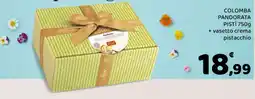 Conad COLOMBA PANDORATA PISTÌ 750g + vasetto crema pistacchio offerta