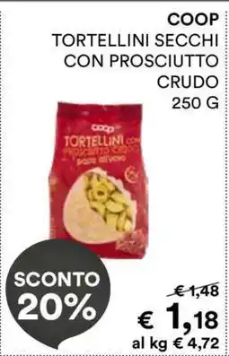 Coop COOP TORTELLINI SECCHI CON PROSCIUTTO CRUDO 250 G offerta
