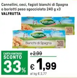Iper La Grande Cannellini, ceci, fagioli bianchi di Spagna o borlotti peso sgocciolato VALFRUTTA offerta