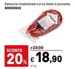 Iper La Grande Salsiccia tradizionale curva dolce o piccante BONGENUS offerta