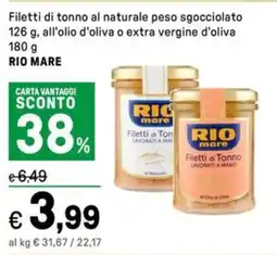 Iper La Grande Filetti di tonno al naturale peso sgocciolato , all'olio d'oliva o extra vergine d'oliva RIO MARE offerta