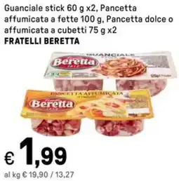 Iper La Grande Guanciale stick, Pancetta affumicata a fette, Pancetta dolce o affumicata a cubetti FRATELLI BERETTA offerta