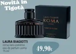 Tigotà LAURA BIAGIOTTI roma nero estremo eau de parfum uomo offerta