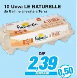 Prix Quality 10 Uova LE NATURELLE da Galline allevate a Terra offerta