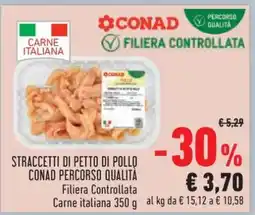 Conad STRACCETTI DI PETTO DI POLLO CONAD PERCORSO QUALITÀ offerta