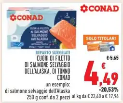 Conad CUORI DI FILETTO DI SALMONE SELVAGGIO DELL'ALASKA, DI TONNO CONAD offerta