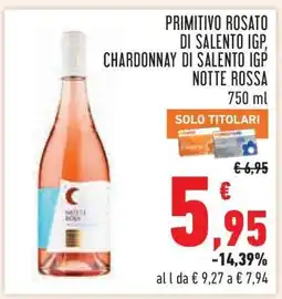 Conad Primitivo Rosato di Salento IGP, Chardonnay di Salento IGP Notte Rossa offerta