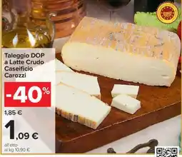 Carrefour Taleggio DOP a Latte Crudo Caseificio Carozzi offerta